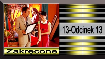 11. Zakręcone-13-Odcinek