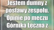 Jestem dumny z postawy zespołu.  Opinie po meczu Górnika Łęczna z Cracovią