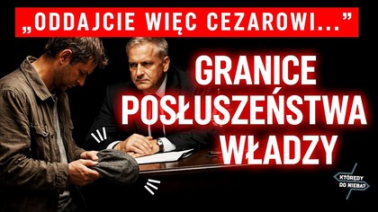 Oddajcie więc cezarowi...  - o granicach posłuszeństwa władzy | Którędy do Nieba