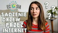CZY MOŻNA SADZIĆ DRZEWA BUSZUJĄC PO INTERNECIE? #ECOSIA