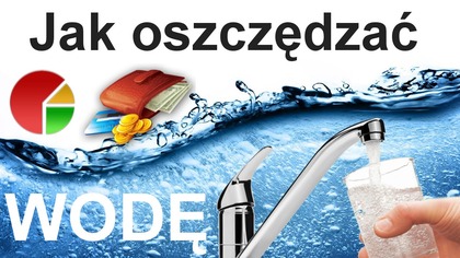 Jak oszczędzać wodę i mniej płacić