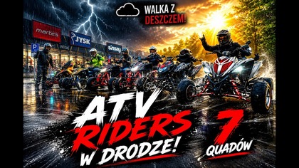  Deszcz Nas Nie Zatrzymał! 7 Quadów ATV Riders w Drodze! #atv #quad #atvriders