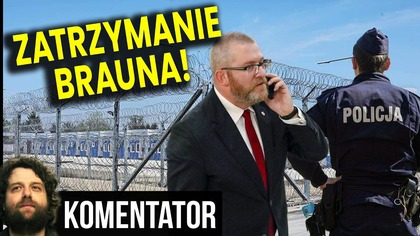 Zatrzymanie Brauna! Prokuratura Wykonała Niebezpieczny Ruch! - Analiza Ator