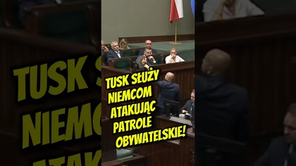 Tusk służy Niemcom , atakując patrole obywatelskie!