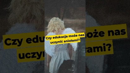 Czy edukacja może nas uczynić aniołami? #NauczaniePastora #Jezus