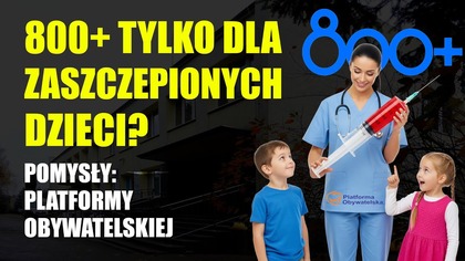 800+ tylko dla zaszczepionych dzieci? Nowe pomysły PO | Polacy mają obowiązek?