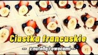   Ciasteczka francuskie z nutellą i owocami - SZYBKI I PYSZNY DESER!