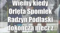 Wiemy kiedy Orlęta Spomlek Radzyń Podlaski dokończą mecz z Avią Świdnik