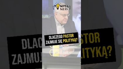  Dlaczego pastor zajmuje się polityką? #PomyślDziś odc.  2475