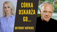 Nie ma pojęcia co u jego córki.  Ona oskarża go o swoje nałogi - Anthony Hopkins