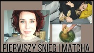 ZASYPAŁO ŚNIEGIEM I PIJĘ MATCHĘ - VLOG