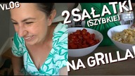 WEEKEND i PROPOZYCJA 2 SAŁATEK NA GRILLA!
