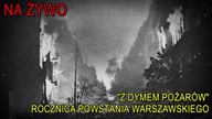 NA ŻYWO: Z dymem pożarów - rocznica powstania warszawskiego [ŁÓDŹ]
