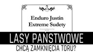 LASY PAŃSTWOWE NISZCZĄ LEGALNE MIEJSCA TRENINGOWE ENDURO? SPRAWDZAMY