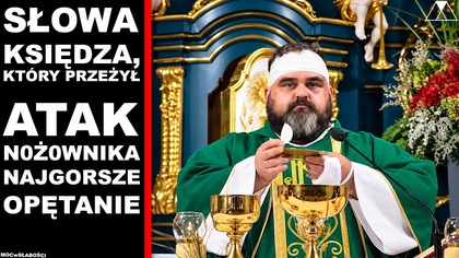 SŁOWA KSIEDZA, KTORY PRZEŻYŁ ATAK N0Ż0WNIKA.  NAJGORSZE OPETANIE