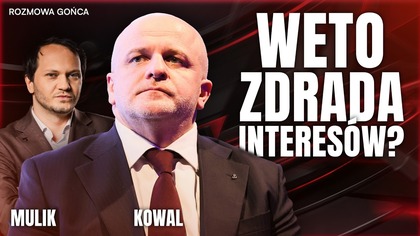 BURZA PO WECIE NAWROCKIEGO.  KOWAL: DZIAŁA PRZECIWKO POLSCE