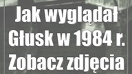 Jak wyglądał Głusk w 1984 r.  Zobacz zdjęcia