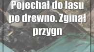 Pojechał do lasu po drewno.  Zginął przygnieciony przez ciągnik
