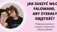 JAK SUSZYĆ FALOWANE I KRĘCONE WŁOSY, ŻEBY ZYSKAŁY OBJĘTOŚĆ? | Mój sposób | Adrianna Biarda