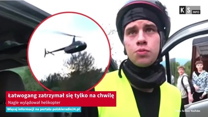 Łatwogang zatrzymał się tylko na chwilę.  Nagle wylądował helikopter [KS Info]