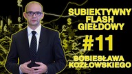 Subiektywny Flash Giełdowy Sobiesława Kozłowskiego #11