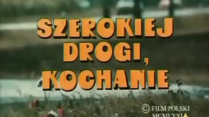 Szerokiej drogi kochanie (1971)