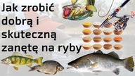 Jak zrobić dobrą i skuteczną zanętę wędkarską na ryby