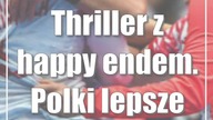 Thriller z happy endem.  Polki lepsze od Serbek!
