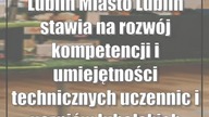 Miasto Lublin stawia na rozwój kompetencji i umiejętności technicznych uczennic i uczniów.