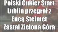 Polski Cukier Start Lublin przegrał z Eneą Stelmet Zastal Zielona Góra