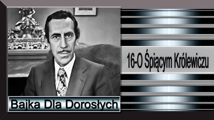 14. Bajka Dla Dorosłych-16-O Śpiącym Królewiczu