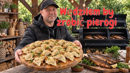 Uwędziłem pstrągi by zrobić pierogi z farszem z ziemniaków sera i wędzonego pstrąga / Oddaszfartucha