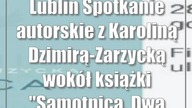 Lublin: Spotkanie autorskie z Karoliną Dzimirą-Zarzycką wokół książki Samotnic...