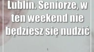 Lublin.  Seniorze, w ten weekend nie będziesz się nudzić