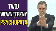 Po co rozwijać swojego wewnętrznego psychopatę? - Jordan Peterson