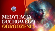 Medytacja Duchowego Odrodzenia  Medytacja Prowadzona dla Wszystkich