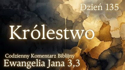 Królestwo | Ewangelia Jana 3,3 | Komentarz wers po wersie | Fabian Błaszkiewicz