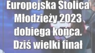 Europejska Stolica Młodzieży 2023 dobiega końca.  Dziś wielki finał