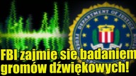FBI podejmuje się śledztwa w sprawie tajemniczych gromów dźwiękowych!