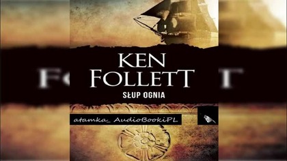 #08. #Follett#Ken - Filary Ziemi 3 - Slup ognia#AudiobookPL