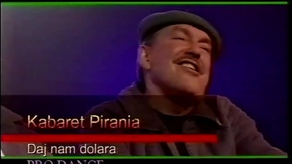 Kabaret Pirania - Daj Nam Dolara