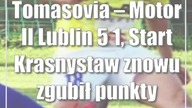 Tomasovia  Motor II Lublin 5:1, Start Krasnystaw znowu zgubił punkty