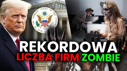 REKORDOWA LICZBA FIRM ZOMBIE.  Stopy procentowe w dół! Co z inflacją? TRUMP przyparty do muru!
