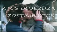 KTOŚ ODJEŻDŻA I ZOSTAJE KTOŚ - TOPLES