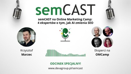 Krzysztof Marzec i Ewelina Podrez-Siama - Jak AI zmienia SEO? semCast DevaGroup