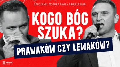 Kogo Bóg szuka? Prawaków czy lewaków? | Pastor Paweł Chojecki, Nauczanie, 2025-11-16