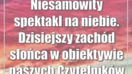 Niesamowity spektakl na niebie.  Dzisiejszy zachód słońca w obiektywie naszych Czytelników
