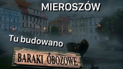 MIEROSZÓW- TU BUDOWANO BARAKI OBOZOWE