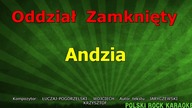 Oddział Zamknięty - Andzia - z linią melodyczną ( karaoke )