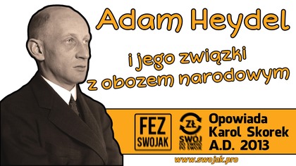 Adam Heydel i jego związki z obozem narodowym, archiwalny odczyt (2013)